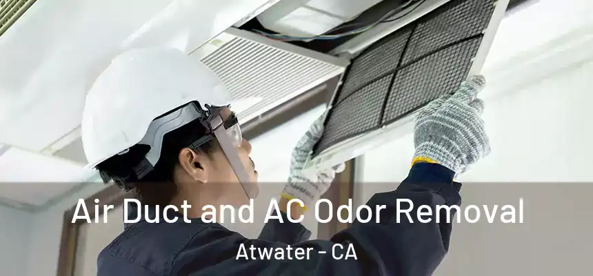  Air Duct and AC Odor Removal Atwater - CA