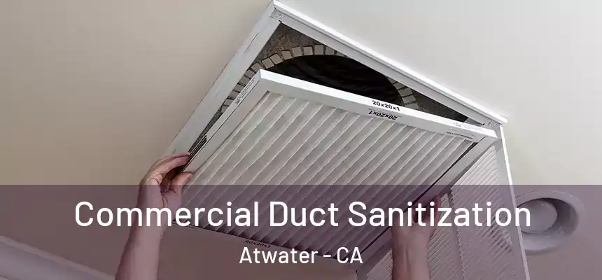  Commercial Duct Sanitization Atwater - CA